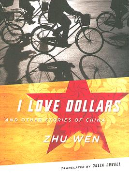 <i> I Love Dollars and Other Stories of China</i> by Zhu Wen