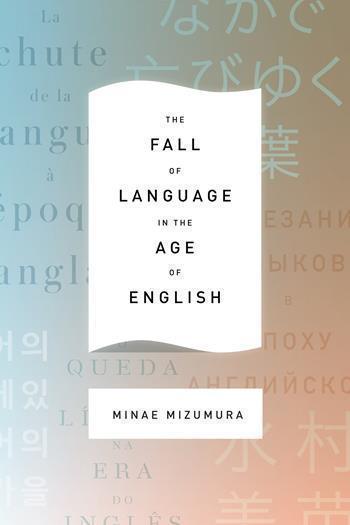 <i width="350" height="525" />The Fall of Language in the Age of English</i> by Minae Mizumura, translated by Mari Yoshihara and  Juliet Winters Carpenter