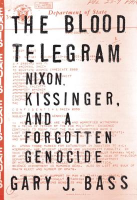 <i width="274" height="400" />The Blood Telegram: Nixon, Kissinger and a Forgotten Genocide</i> by Gary J. Bass