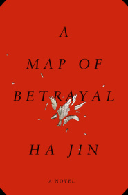 <i>A Map of Betrayal</i> by Ha Jin