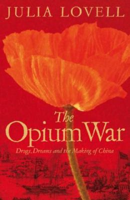 <i width="260" height="400" />The Opium War</i> by Julia Lovell