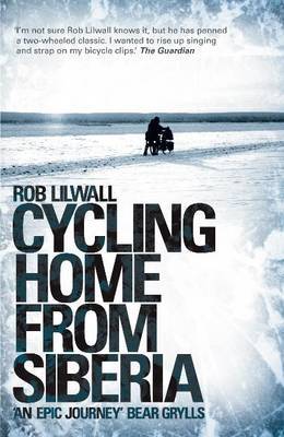 <i>Cycling Home from Siberia</i> by Rob Lilwall