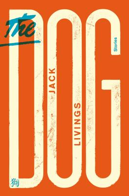 <i width="265" height="400" />The Dog</i>, stories by Jack Livings