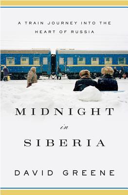 <i width="263" height="400" />Midnight in Siberia: A Train Journey into the Heart of Russia</i> by David Greene