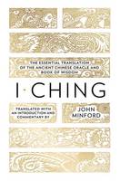 <i width="132" height="200" />I Ching: The Essential Translation of the Ancient Chinese Oracle and Book of Wisdom</i>, translated by John Minford