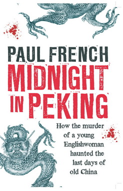 <i width="246" height="380" />Midnight in Peking: How the murder of a young Englishwoman haunted the last days of old China</i> by Paul French