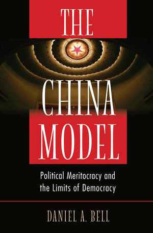 <i width="300" height="456" />The China Model: Political Meritocracy and the Limits of Democracy</i> by Daniel A Bell
