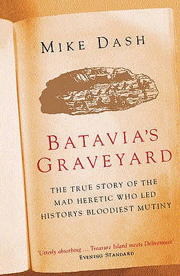 <i width="261" height="400" />Batavia&rsquo;s Graveyard</i> by Mike Dash