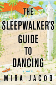 <i>The Sleepwalker’s Guide to Dancing</i> by Mira Jacob