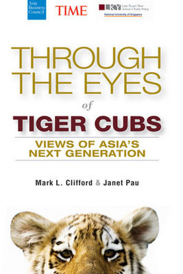 <i width="267" height="400" />Through the Eyes of Tiger Cubs: Views of Asia</i><i>’s Next Generation</i> by Mark L. Clifford & Janet Pau