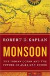 <i>Monsoon: The Indian Ocean and the Future of American Power</i> by Robert Kaplan