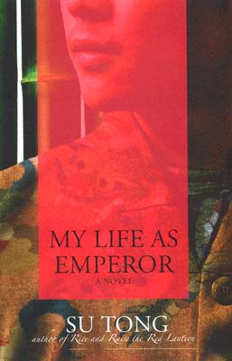 <i width="257" height="400" />My Life as Emperor</i> by Su Tong