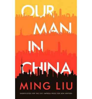 <i width="372" height="400" />Our Man in China</i> by Ming Liu