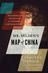 <i width="160" height="243" />Mr. Selden’s Map of China: Decoding the Secrets of a Vanished Cartographer</i> by Timothy Brook