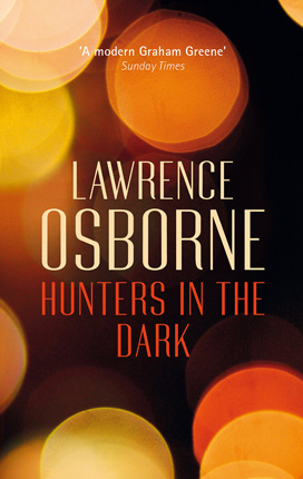 <i>Hunters in the Dark</i> by Lawrence Osborne