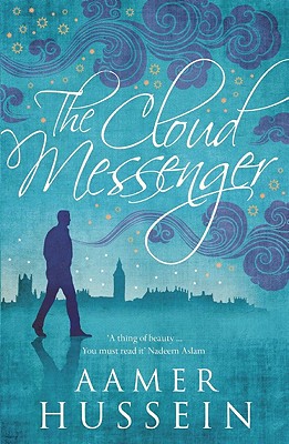 <i>The Cloud Messenger</i> by Aamer Hussein