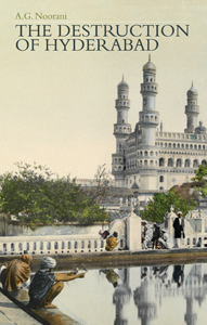 <i>The Destruction of Hyderabad</i> by AG Noorani 