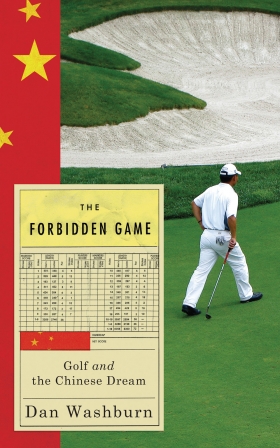 <i>The Forbidden Game: Golf and the Chinese Dream</i> by Dan Washburn