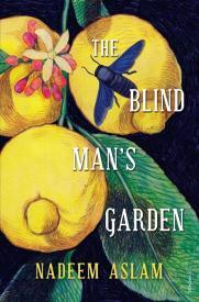 <i>The Blind Man’s Garden</i> by Nadeem Aslam