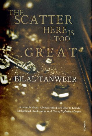 <i width="318" height="467" />The Scatter Here is Too Great</i> by Bilal Tanweer