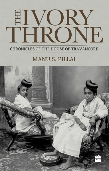 <i width="382" height="600" />The Ivory Throne: Chronicles of the House of Travancore</i> by Manu S Pillai