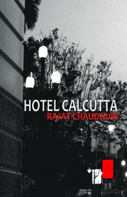 <i width="182" height="282" />Hotel Calcutta</i> by Rajat Chaudhuri