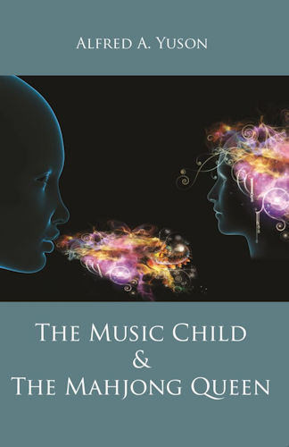 <i width="324" height="500" />The Music Child and the Mahjong Queen</i> by Alfred A Yuson