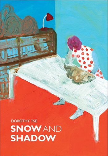 <i width="350" height="506" />Snow and Shadow</i> by Dorothy Tse, translated by Nicky Harman 