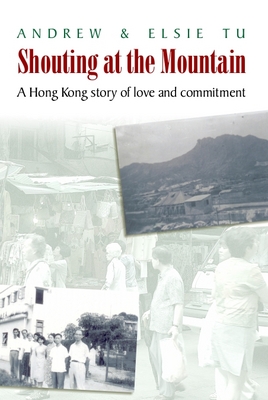 Elsie Tu (1913-2015) ~ reprint of the review of <i width="268" height="400" />Shouting at the Mountain: a Hong Kong story of love and commitment</i>