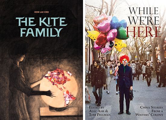 In brief: <i width="550" height="398" />The Kite Family</i> by Hon Lai-Chu, translated by Andrea Lingenfelter; <i>While We’re Here: China Stories From a Writers’ Colony</i>, edited by Alec Ash and Tom Pellman