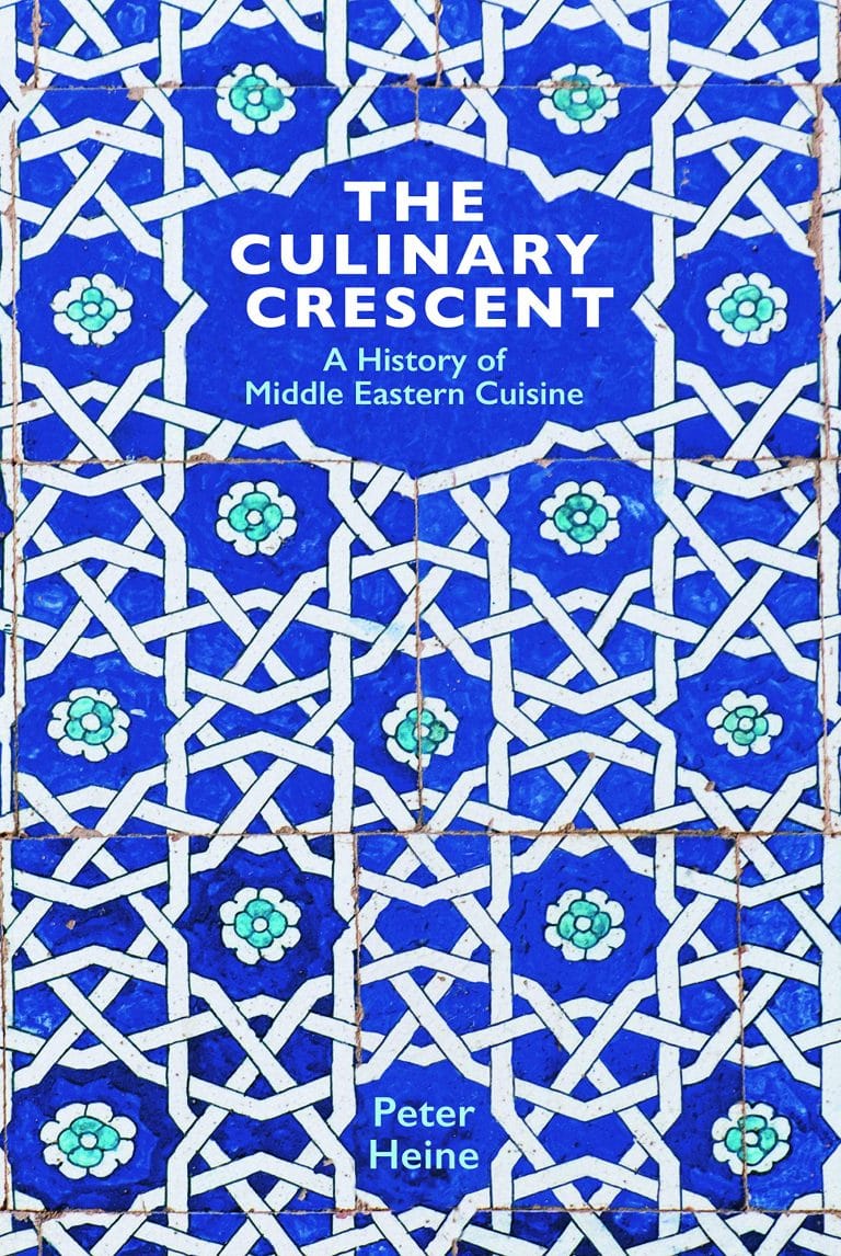 “The Culinary Crescent: A History of Middle Eastern Cuisine” by Peter Heine