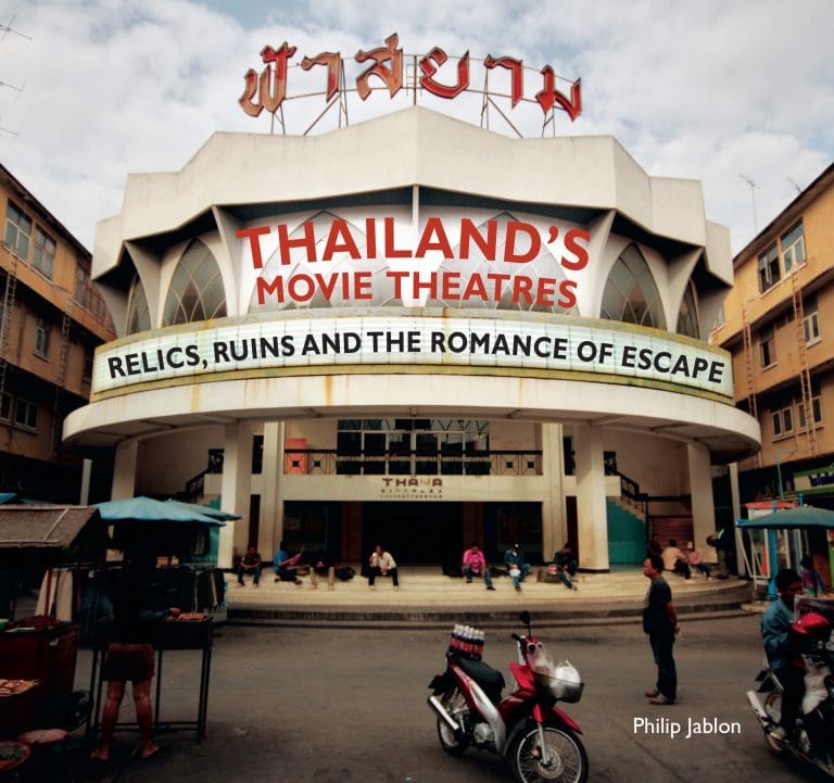 “Thailand’s Movie Theatres: Relics, Ruins and the Romance of Escape” by Philip Jablon