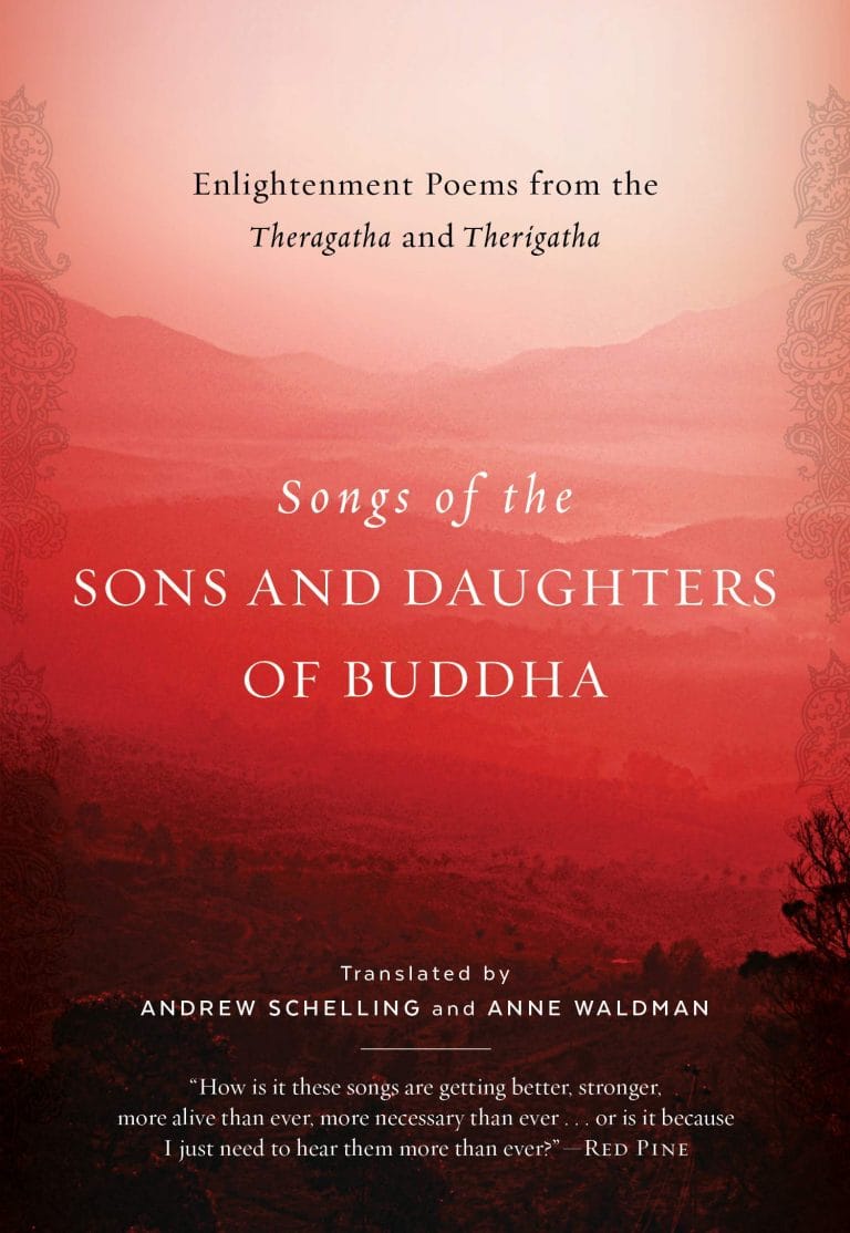 “Songs of the Sons and Daughters of Buddha: Enlightenment Poems from the ‘Theragatha’ and ‘Therigatha’”, translated by Andrew Schelling and Anne Waldman