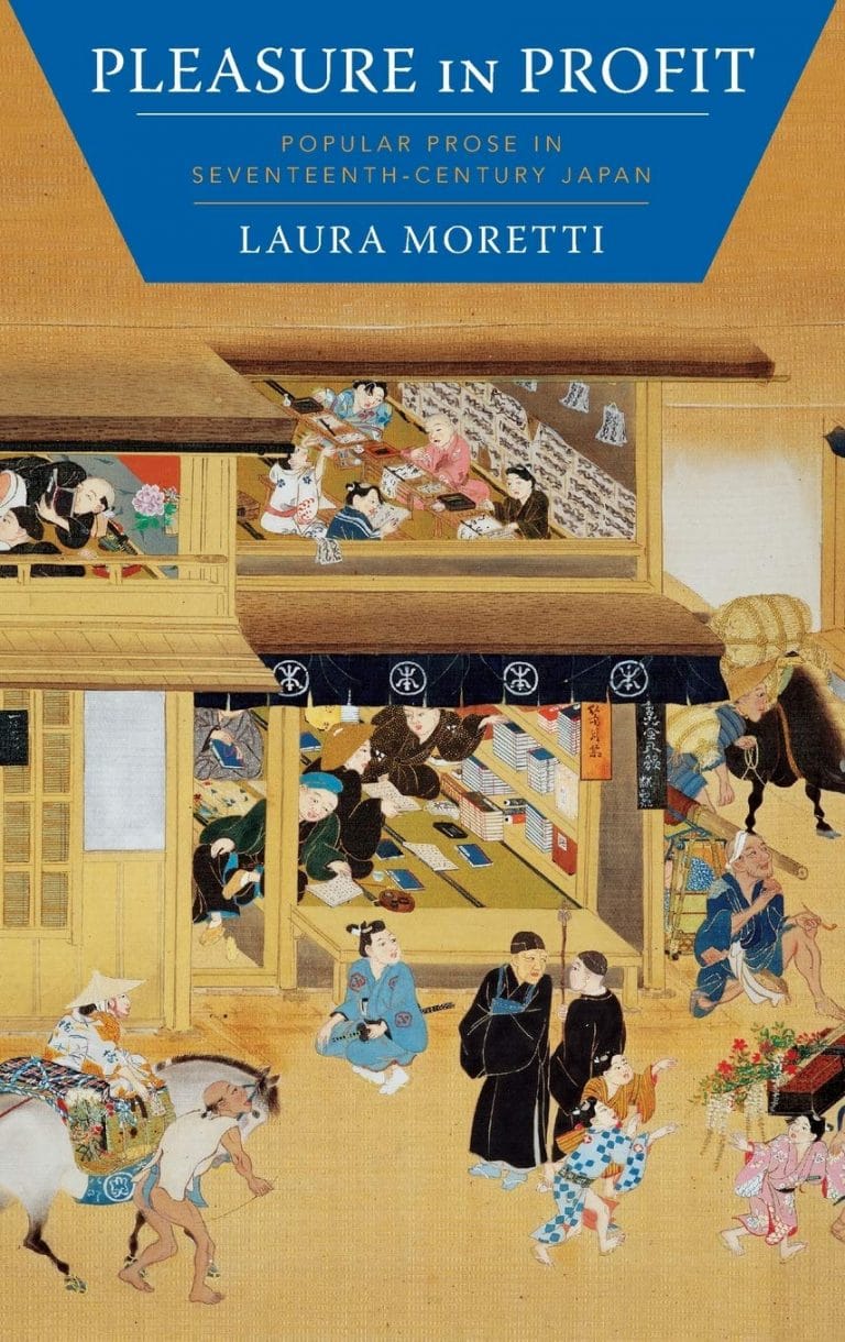 “Pleasure in Profit:  Popular Prose in Seventeenth-Century Japan” by Laura Moretti