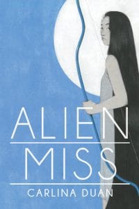 Alien Miss Carlina Duan (University of Wisconsin Press, March 2021)