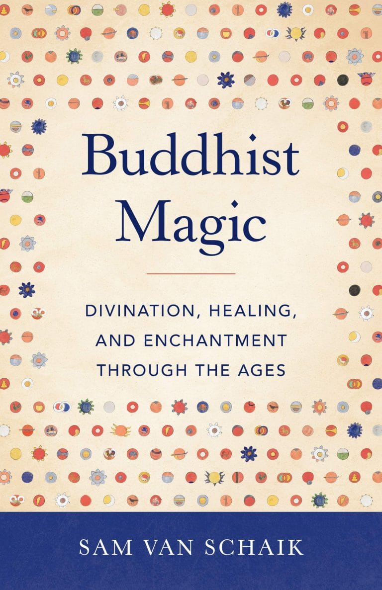 “Buddhist Magic: Divination, Healing, and Enchantment through the Ages” by Sam van Schaik