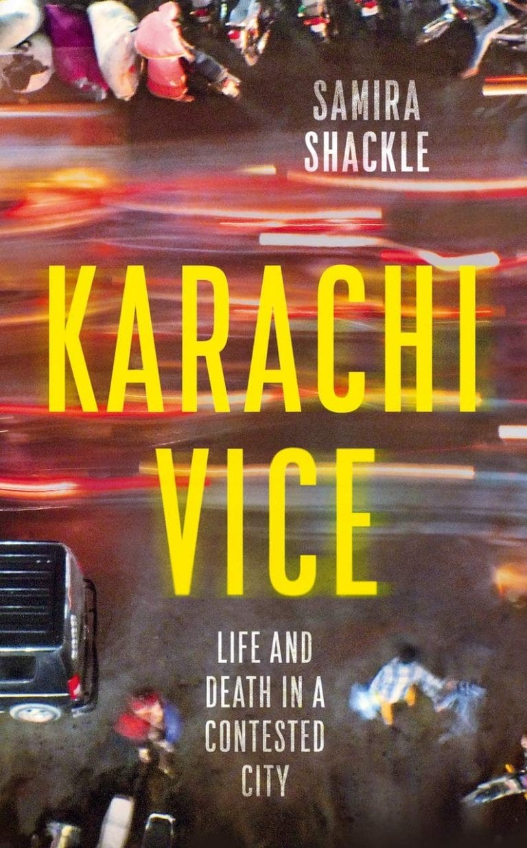 “Karachi Vice: Life and Death in a Contested City” by Samira Shackle