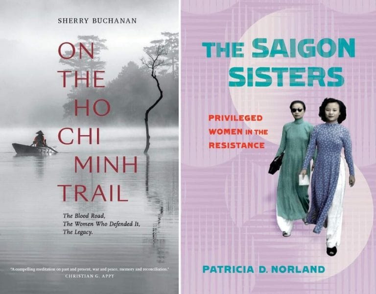 “On The Ho Chi Minh Trail” by Sherry Buchanan and “The Saigon Sisters” by Patricia D Norland