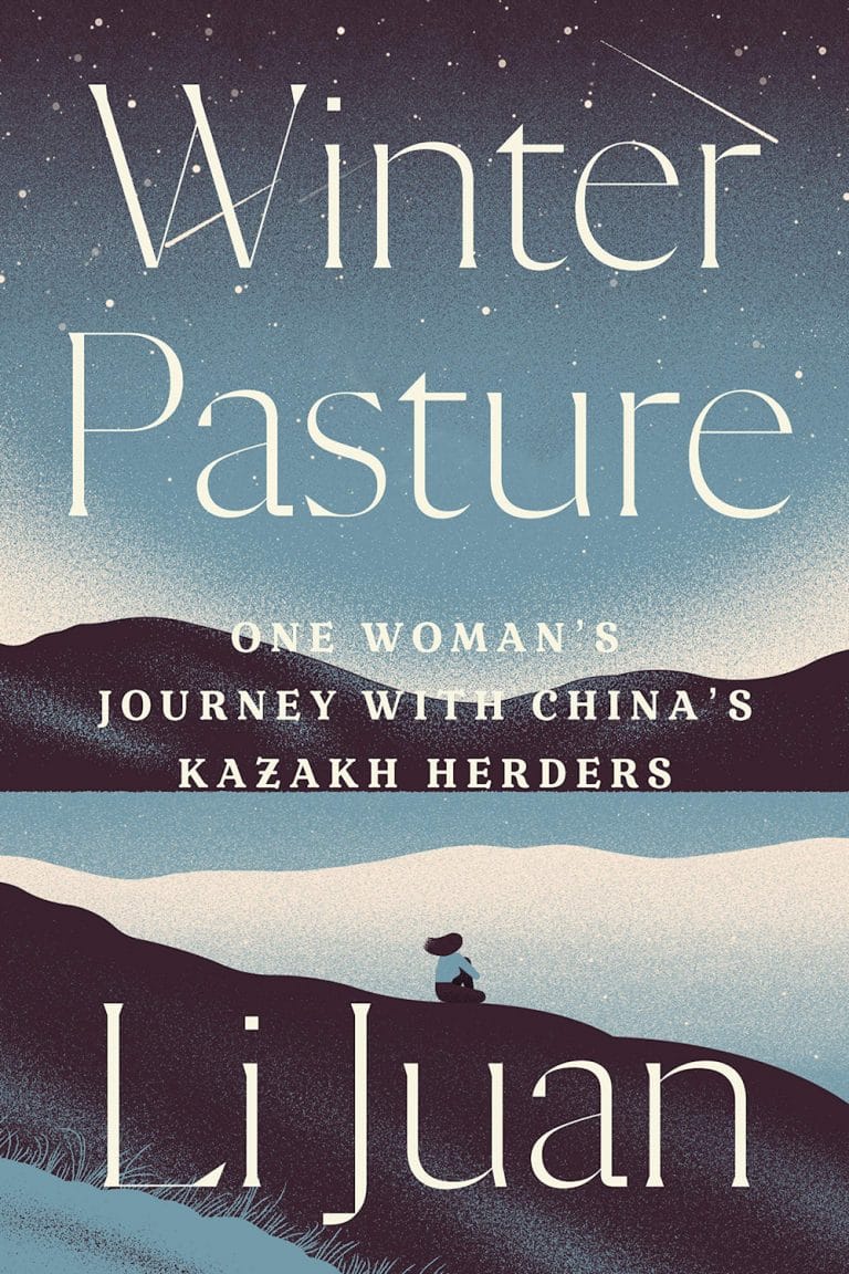 “Winter Pasture: One Woman’s Journey with China’s Kazakh Herders” by Li Juan