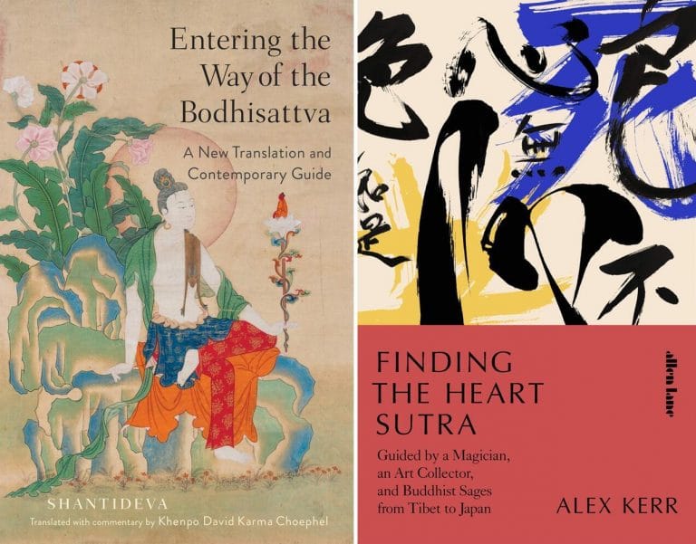 “Entering the Way of the Bodhisattva” by Shantideva and “Finding the Heart Sutra” by Alex Kerr