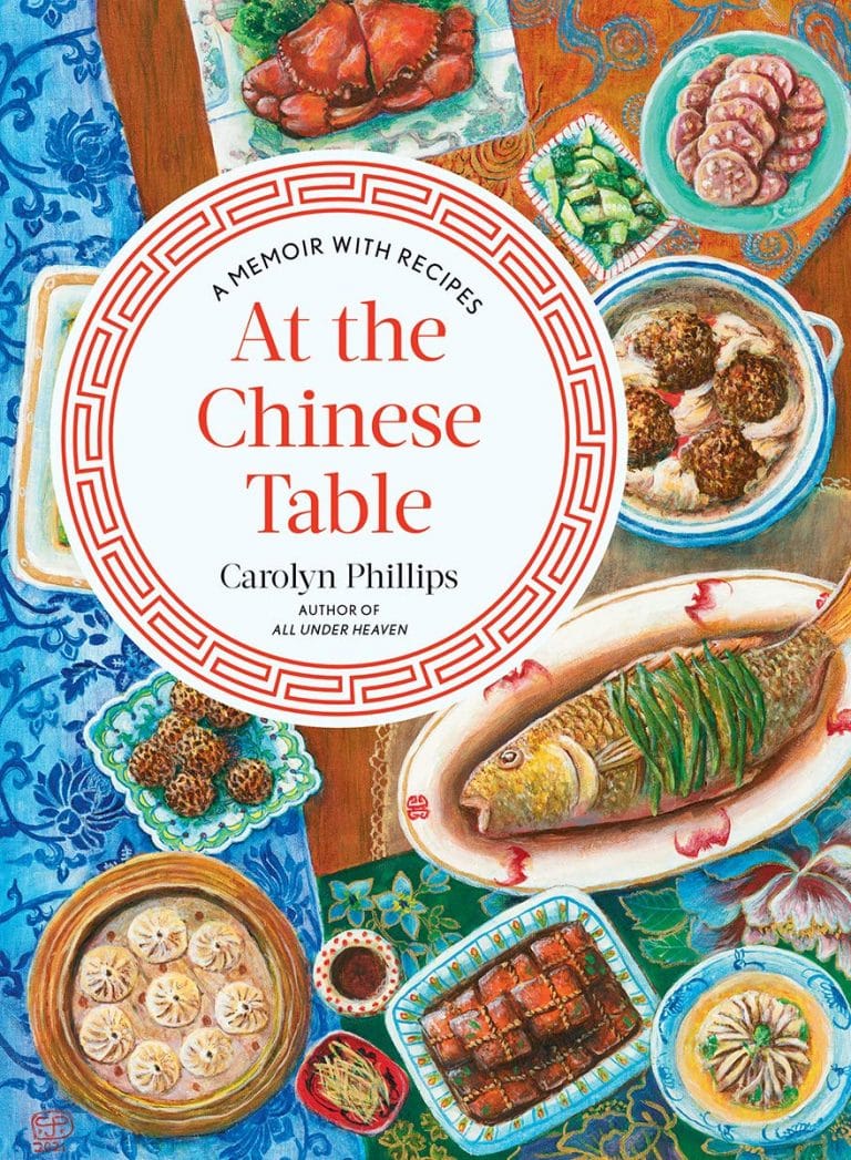 “At the Chinese Table: A Memoir with Recipes” by Carolyn Phillip