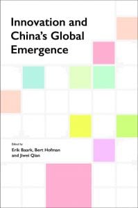 Innovation and China's Global Emergence, Erik Baark ed), Bert Hofman (ed), Jiwei Qian (ed) (NUS Press, August 2021)