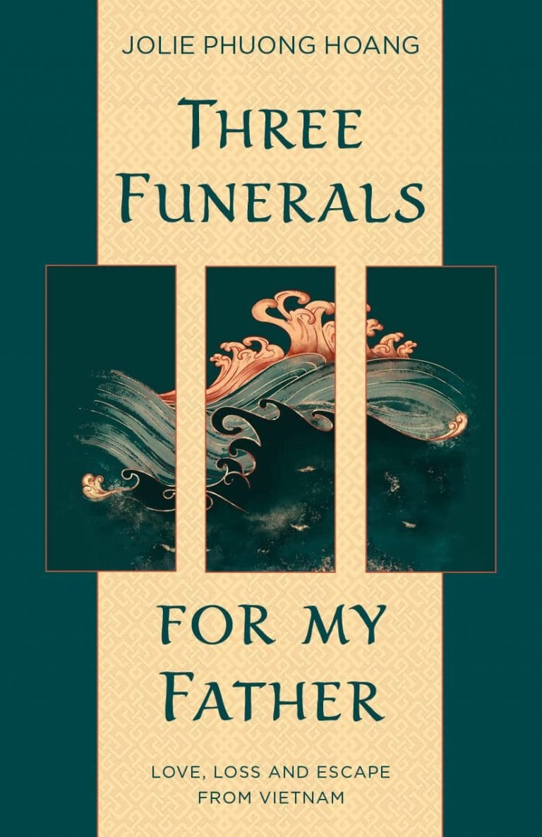 “Three Funerals For My Father: Love, Loss and Escape from Vietnam” by Jolie Phuong Hoang