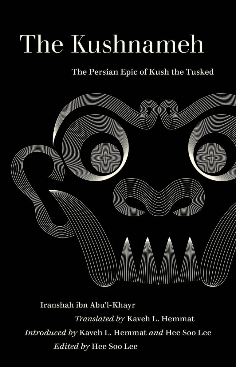 “The Kushnameh: The Persian Epic of Kush the Tusked” by Iranshah ibn Abu’l-Khayr