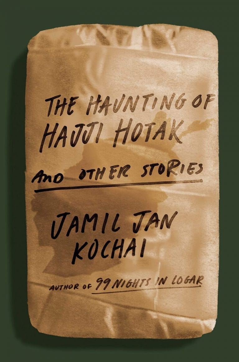 “The Haunting of Hajji Hotak and Other Stories” by Jamil Jan Kochai