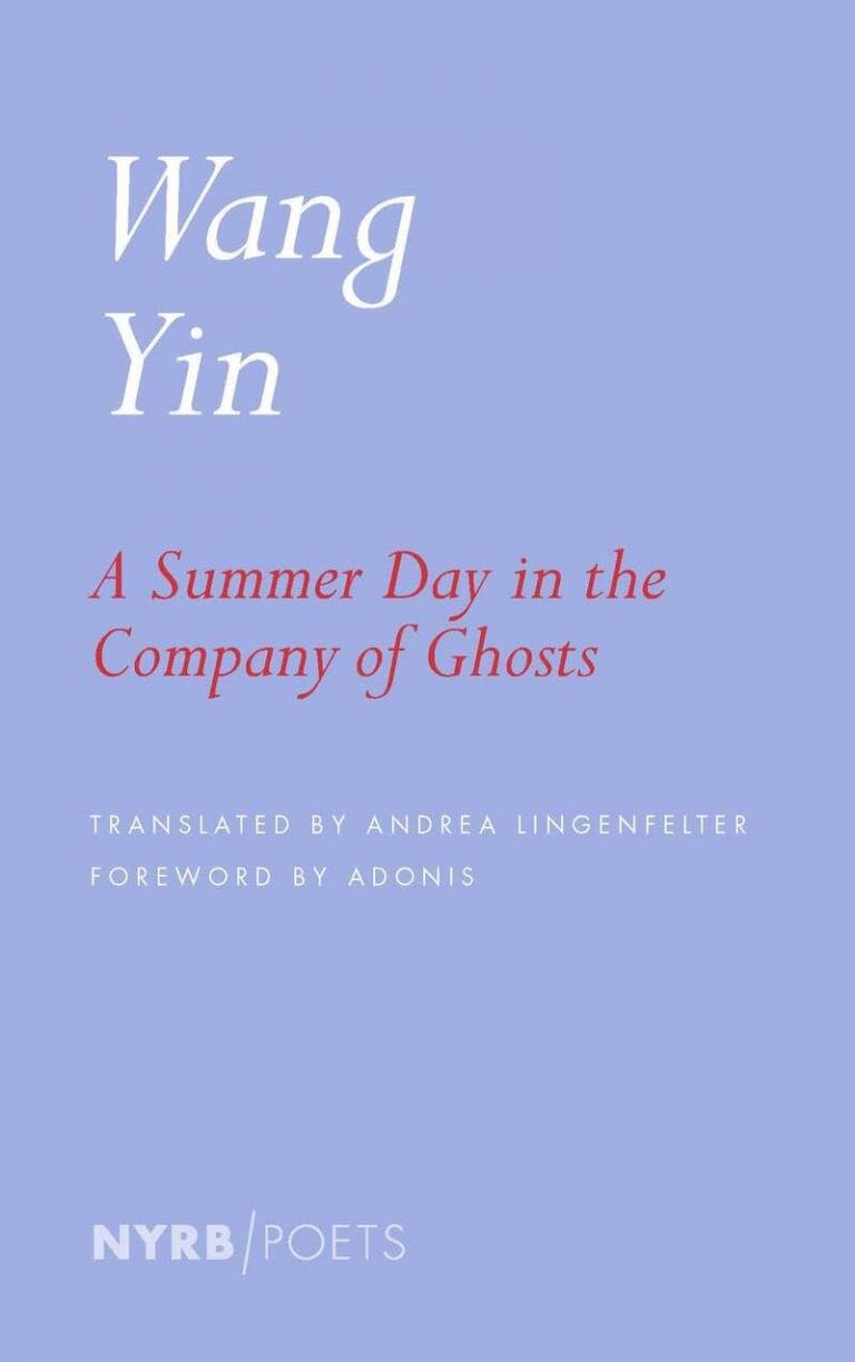 “A Summer Day in the Company of Ghosts: Selected Poems” by Wang Yin