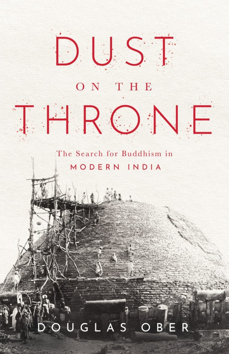 “Dust on the Throne: The Search for Buddhism in Modern India” by Douglas Ober