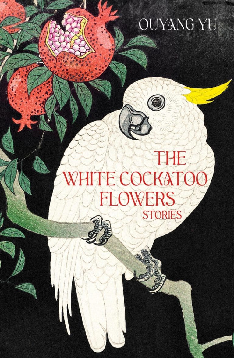 “The White Cockatoo Flowers: Stories” by Ouyang Yu