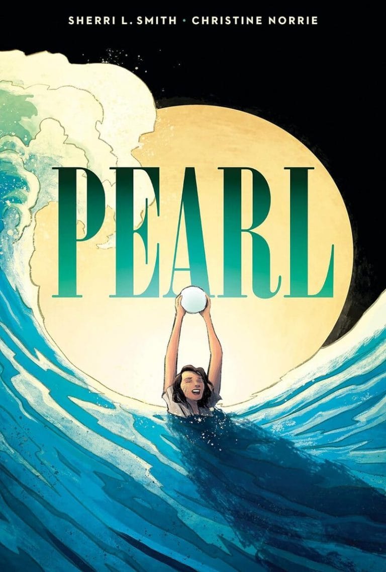 “Pearl: A Graphic Novel” by Sherri L Smith, illustrated by Christine Norrie