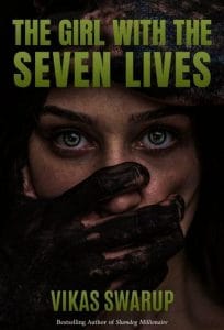 The Girl with Seven Lives, Vikas Swarup (Simon & Schuster India, July 2024)